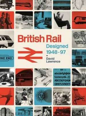 British Rail Designed 1948-97 de David Lawrence