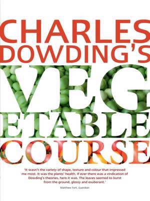 Charles Dowding's Vegetable Course de Charles Dowding