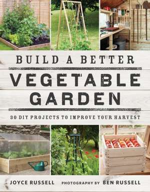 Build a Better Vegetable Garden de Joyce Russell