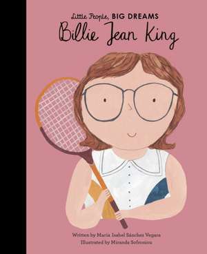 Little People, Big Dreams: Billie Jean King de Maria Isabel Sanchez Vegara