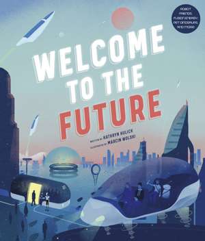 Welcome to the Future de Kathryn Hulick