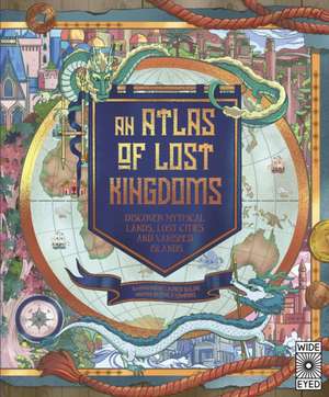 Atlas of Lost Kingdoms de Emily Hawkins