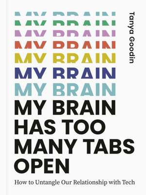 My Brain Has Too Many Tabs Open de Tanya Goodin