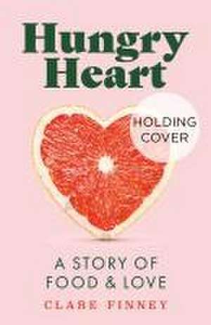 Hungry Heart de Clare Finney