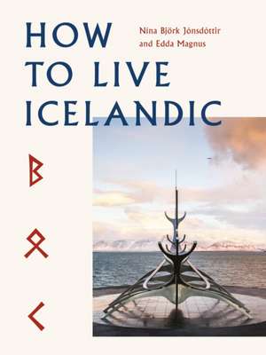 How To Live Icelandic de Edda Magnus