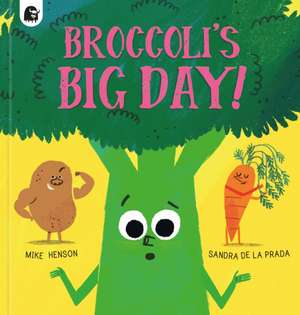 Broccoli's Big Day! de Mike Henson