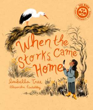 When The Storks Came Home de Isabella Tree