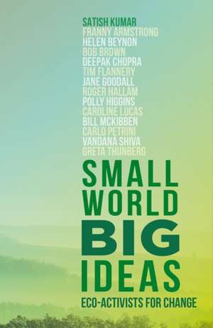 Small World, Big Ideas de Satish Kumar