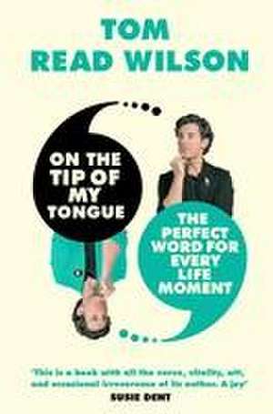 On the Tip of My Tongue de Tom Read Wilson