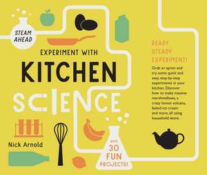 Experiment with Kitchen Science de Nick Arnold