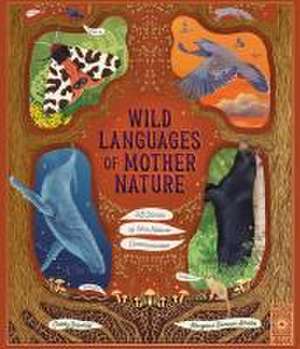 Wild Languages of Mother Nature: 48 Stories of How Nature Communicates de Gabby Dawnay