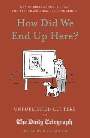 How Did We End Up Here? de Kate Moore