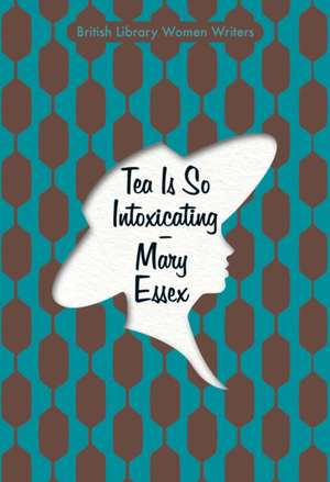 Tea is So Intoxicating de Mary Essex