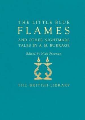 The Little Blue Flames and Other Uncanny Tales by A. M. Burrage de A. M. Burrage