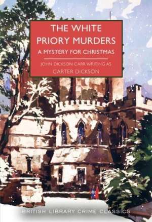 The White Priory Murders de Carter Dickson