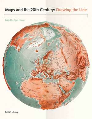 Maps and the 20th Century de Tom Harper