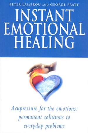 Instant Emotional Healing de George Pratt