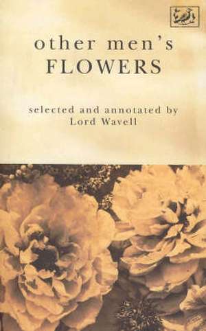 Other Men's Flowers de A P Wavell