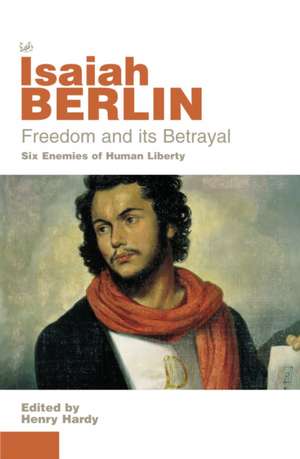 Freedom And Its Betrayal de Isaiah Berlin