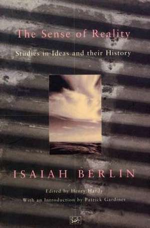 Berlin, I: The Sense Of Reality de Isaiah Berlin