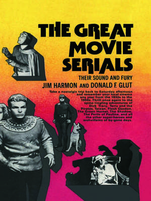 Great Movie Serials: Great Movie Serial de Jim Harmon