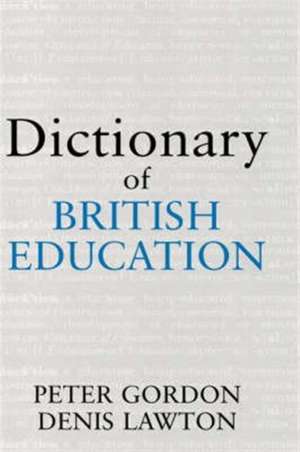 Dictionary of British Education de Professor Peter Gordon