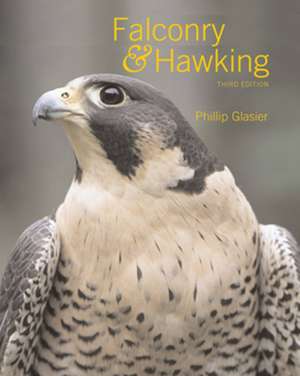 Falconry & Hawking: An Illustrated History de Phillip Glasier