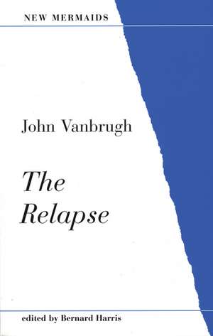 The Relapse: Or Virtue in Danger de John Vanbrugh