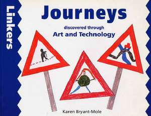 Journeys Through Art and Technology de Karen Bryant-Mole