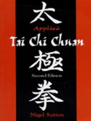 Applied Tai Chi Chuan: Exercises in Celestial Navigation de Nigel Sutton