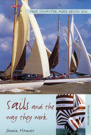 Sails and the Way They Work de Derek Harvey