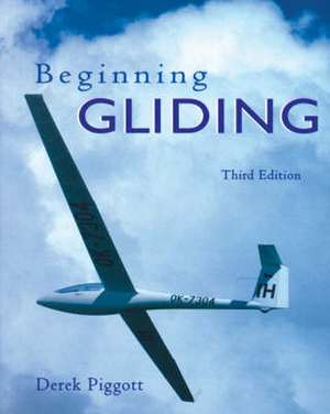 Piggott, D: Beginning Gliding de Derek Piggott