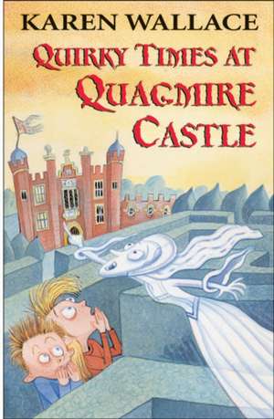 Quirky Times at Quagmire Castle de Karen Wallace