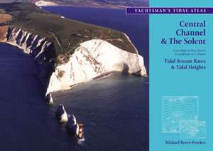 The Yachtsman's Tidal Atlas: Central Channel & The Solent de Michael Reeve-Fowkes