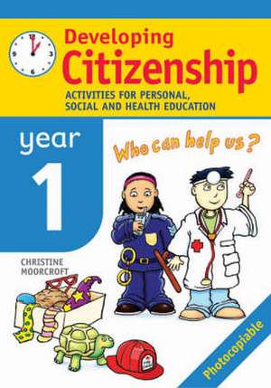 Developing Citizenship: Year 1 de Christine Moorcroft