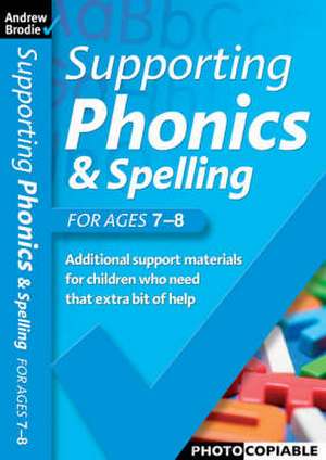 Supporting Phonics and Spelling de Andrew Brodie