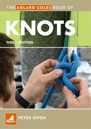 The Adlard Coles Book of Knots de Peter Owen