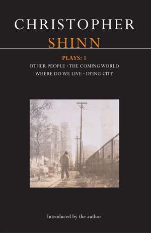 Shinn Plays: 1: Other People; The Coming World; Where Do We Live; Dying City de Christopher Shinn
