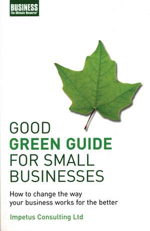 Good Green Guide for Small Businesses de Impetus Consulting