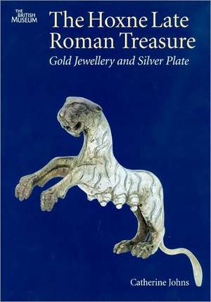 The Hoxne Late Roman Treasure: Gold Jewellery and Silver Plate de Catherine Johns