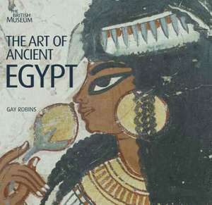 The Art of Ancient Egypt de Gay Robins