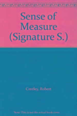 Creeley, R: A Sense of Measure de Robert Creeley