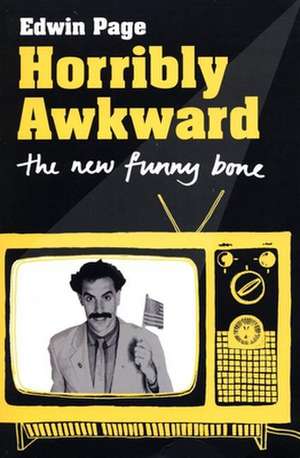 Horribly Awkward: The New Funny Bone de Edwin Page