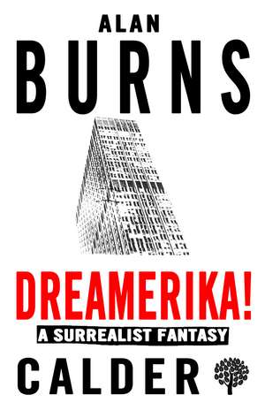 Dreamerika!: A Surrealist Fantasy de Alan Burns