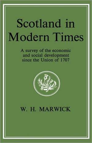 Scotland in Modern Times de William H Marwick