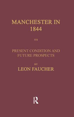 Manchester in 1844: Its Present Condition and Future Prospects de W. H. Chaloner