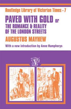 Paved with Gold: The Romance and Reality of the London Street de Augustus Mayhew