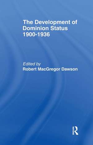 Development of Dominion Status 1900-1936 de Robert MacGregor Dawson