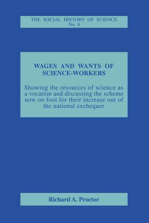 Wages and Wants of Science Work de Richard A. Proctor