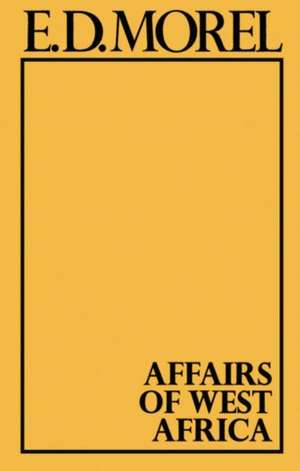 Affairs of West Africa de Edmund Dene Morel